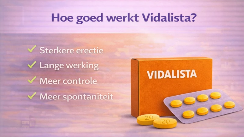 hoe goed werkt vidalista sterkere erectie lange werking meer controle spontaniteit