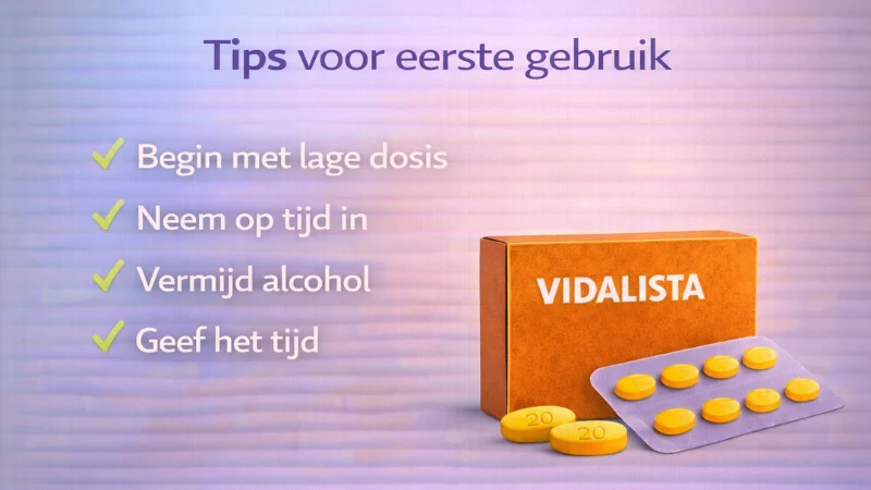 vidalista tips eerste gebruik lage dosering timing alcohol vermijden geduld